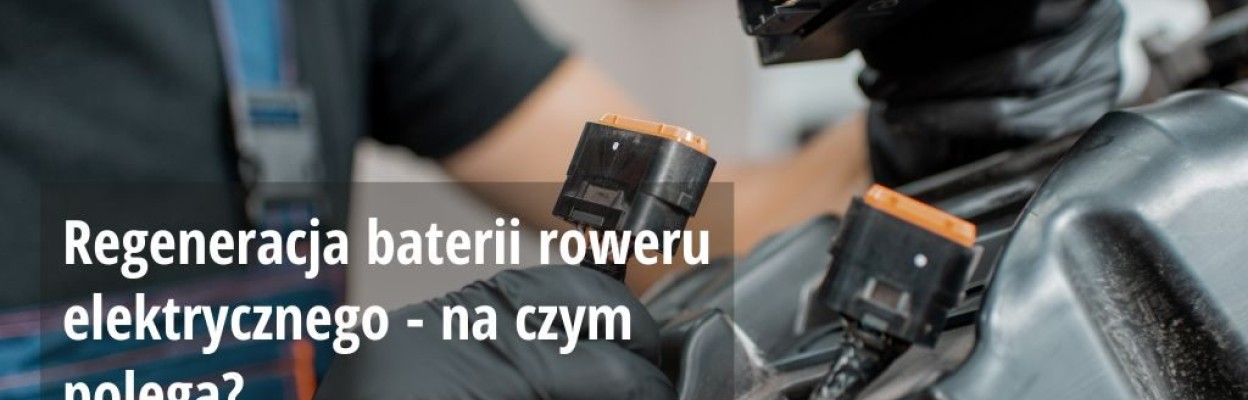 Regeneracja baterii roweru elektrycznego - na czym polega?